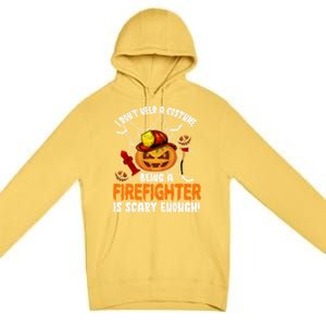 I Dont Need A Costume Pumpkin Firefighter Lover Halloween Gift Premium Pullover Hoodie