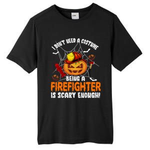 I Dont Need A Costume Pumpkin Firefighter Lover Halloween Gift Tall Fusion ChromaSoft Performance T-Shirt