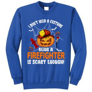 I Dont Need A Costume Pumpkin Firefighter Lover Halloween Gift Sweatshirt