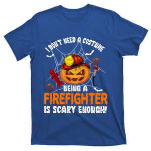 I Dont Need A Costume Pumpkin Firefighter Lover Halloween Gift T-Shirt