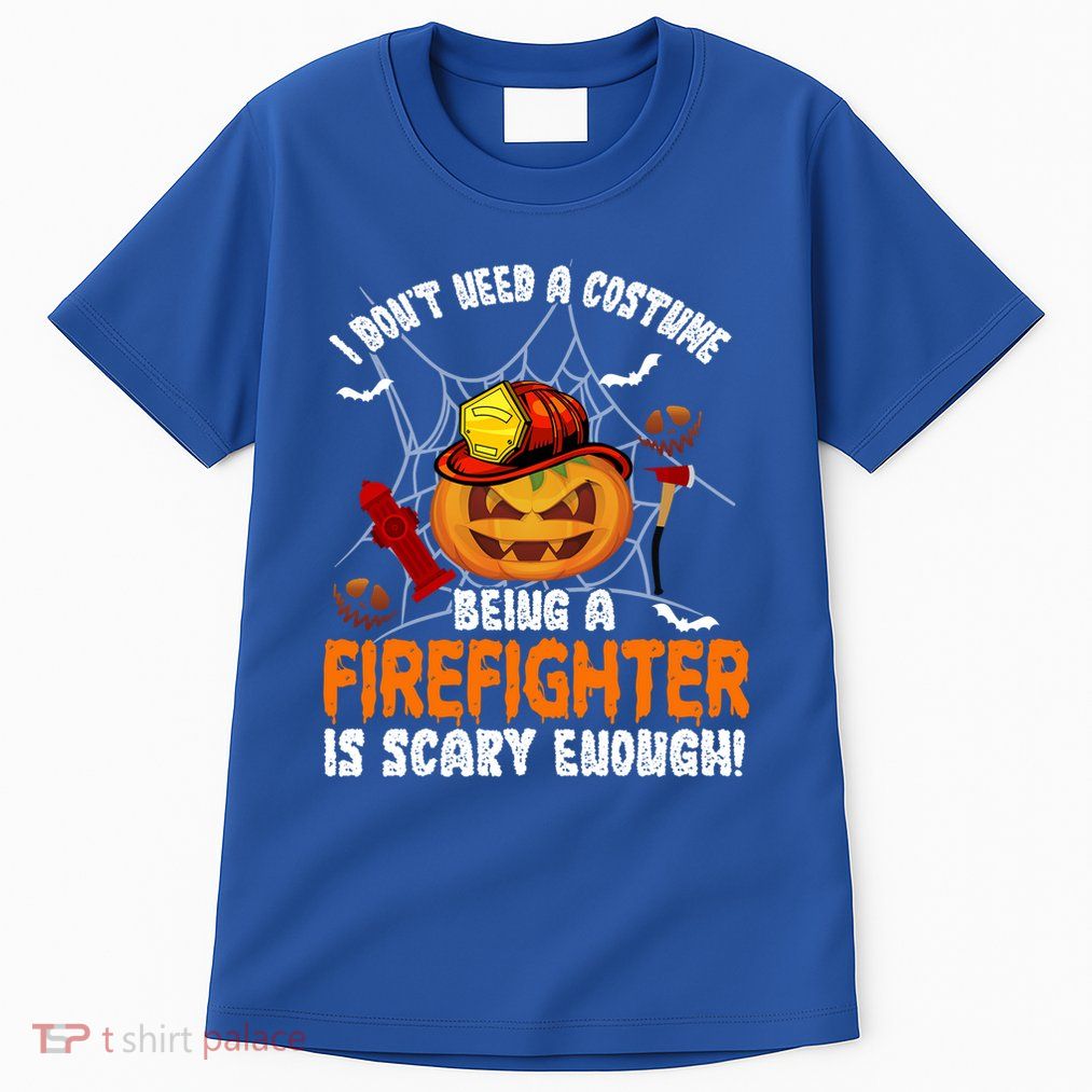 I Dont Need A Costume Pumpkin Firefighter Lover Halloween Gift Tall T-Shirt