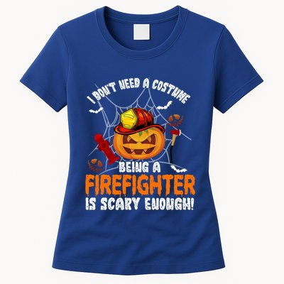 I Dont Need A Costume Pumpkin Firefighter Lover Halloween Gift Womens T-Shirt