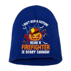 I Dont Need A Costume Pumpkin Firefighter Lover Halloween Gift Short Acrylic Beanie