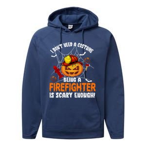 I Dont Need A Costume Pumpkin Firefighter Lover Halloween Gift Performance Fleece Hoodie