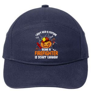 I Dont Need A Costume Pumpkin Firefighter Lover Halloween Gift 7-Panel Snapback Hat