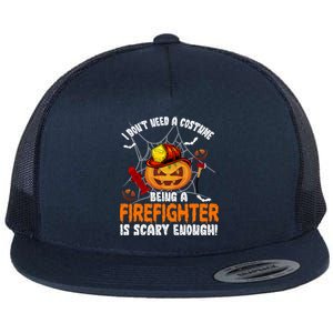 I Dont Need A Costume Pumpkin Firefighter Lover Halloween Gift Flat Bill Trucker Hat