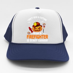 I Dont Need A Costume Pumpkin Firefighter Lover Halloween Gift Trucker Hat