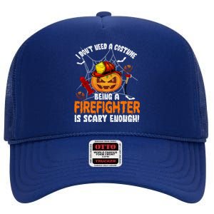 I Dont Need A Costume Pumpkin Firefighter Lover Halloween Gift High Crown Mesh Back Trucker Hat