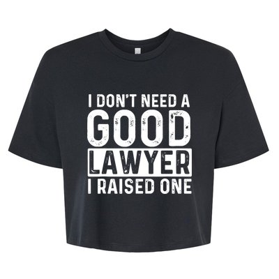 I Don't Need A Good Lawyer I Raised One - Law School Lawyer Bella+Canvas Jersey Crop Tee