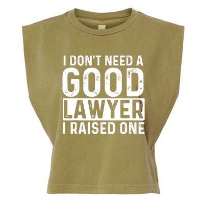 I Don't Need A Good Lawyer I Raised One - Law School Lawyer Garment-Dyed Women's Muscle Tee