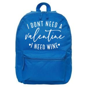 I Don't Need A Valentine I Need Wine Happy Valentines Day Meaningful Gift 16 in Basic Backpack