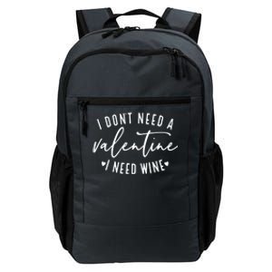 I Don't Need A Valentine I Need Wine Happy Valentines Day Meaningful Gift Daily Commute Backpack