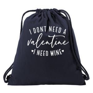 I Don't Need A Valentine I Need Wine Happy Valentines Day Meaningful Gift Drawstring Bag