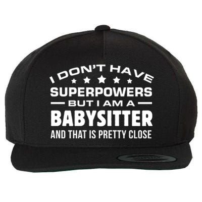 I Do Not Have Superpowers But I Am A Sitter Care Gift Wool Snapback Cap