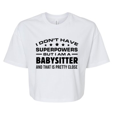 I Do Not Have Superpowers But I Am A Sitter Care Gift Bella+Canvas Jersey Crop Tee