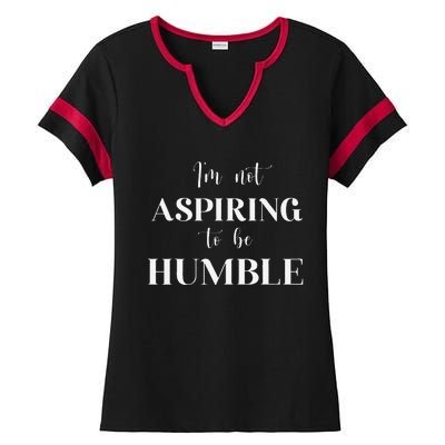 I Do Not Aspire To Be Humble Saying Quote Kamala Harris 2024 Ladies Halftime Notch Neck Tee