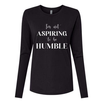 I Do Not Aspire To Be Humble Saying Quote Kamala Harris 2024 Womens Cotton Relaxed Long Sleeve T-Shirt