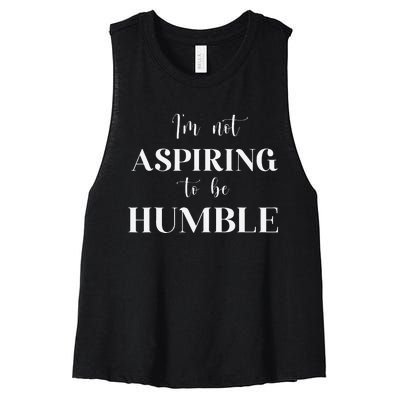 I Do Not Aspire To Be Humble Saying Quote Kamala Harris 2024 Women's Racerback Cropped Tank