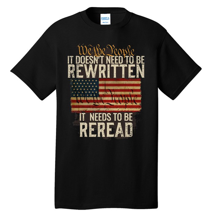 It Doesnt Need To Be Rewritten Constitution We The People Tall T-Shirt