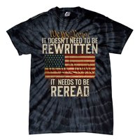 It Doesnt Need To Be Rewritten Constitution We The People Tie-Dye T-Shirt