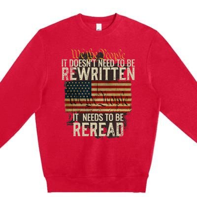 It Doesnt Need To Be Rewritten Constitution We The People Premium Crewneck Sweatshirt