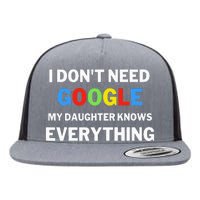 I Dont Need Google My Daughter Knows Everything Funny Flat Bill Trucker Hat