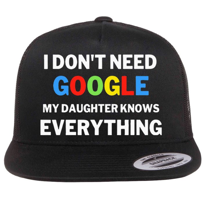 I Dont Need Google My Daughter Knows Everything Funny Flat Bill Trucker Hat