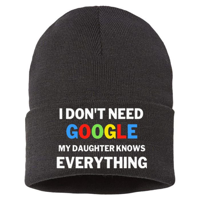 I Dont Need Google My Daughter Knows Everything Funny Sustainable Knit Beanie