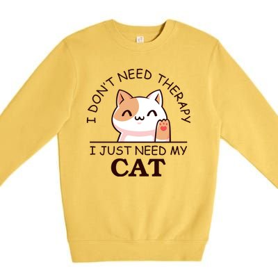 I Don't Need Therapy I Just Need My Cat Cute Premium Crewneck Sweatshirt