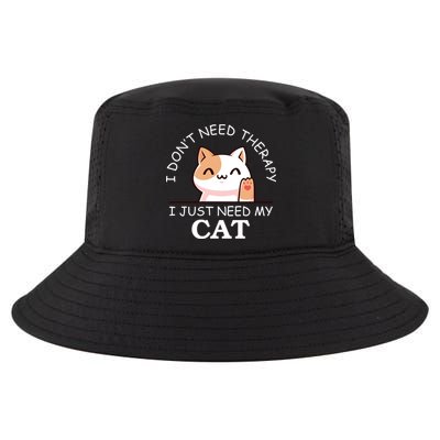 I Don't Need Therapy I Just Need My Cat Cute Cool Comfort Performance Bucket Hat