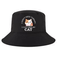 I Don't Need Therapy I Just Need My Cat Cute Cool Comfort Performance Bucket Hat