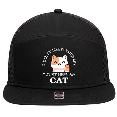 I Don't Need Therapy I Just Need My Cat Cute 7 Panel Mesh Trucker Snapback Hat