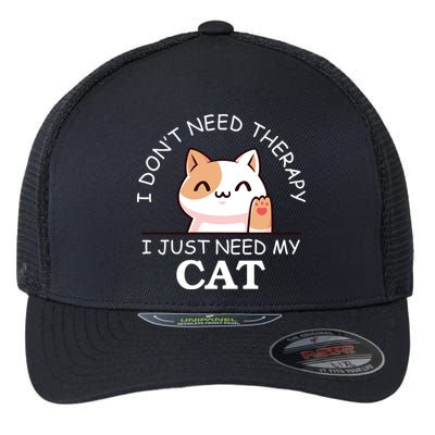 I Don't Need Therapy I Just Need My Cat Cute Flexfit Unipanel Trucker Cap