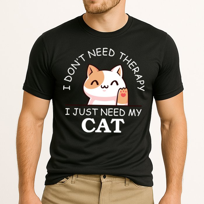 I Don't Need Therapy I Just Need My Cat Cute Performance Shirt