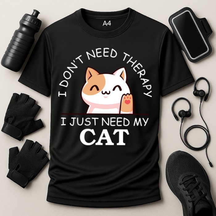 I Don't Need Therapy I Just Need My Cat Cute Performance Shirt