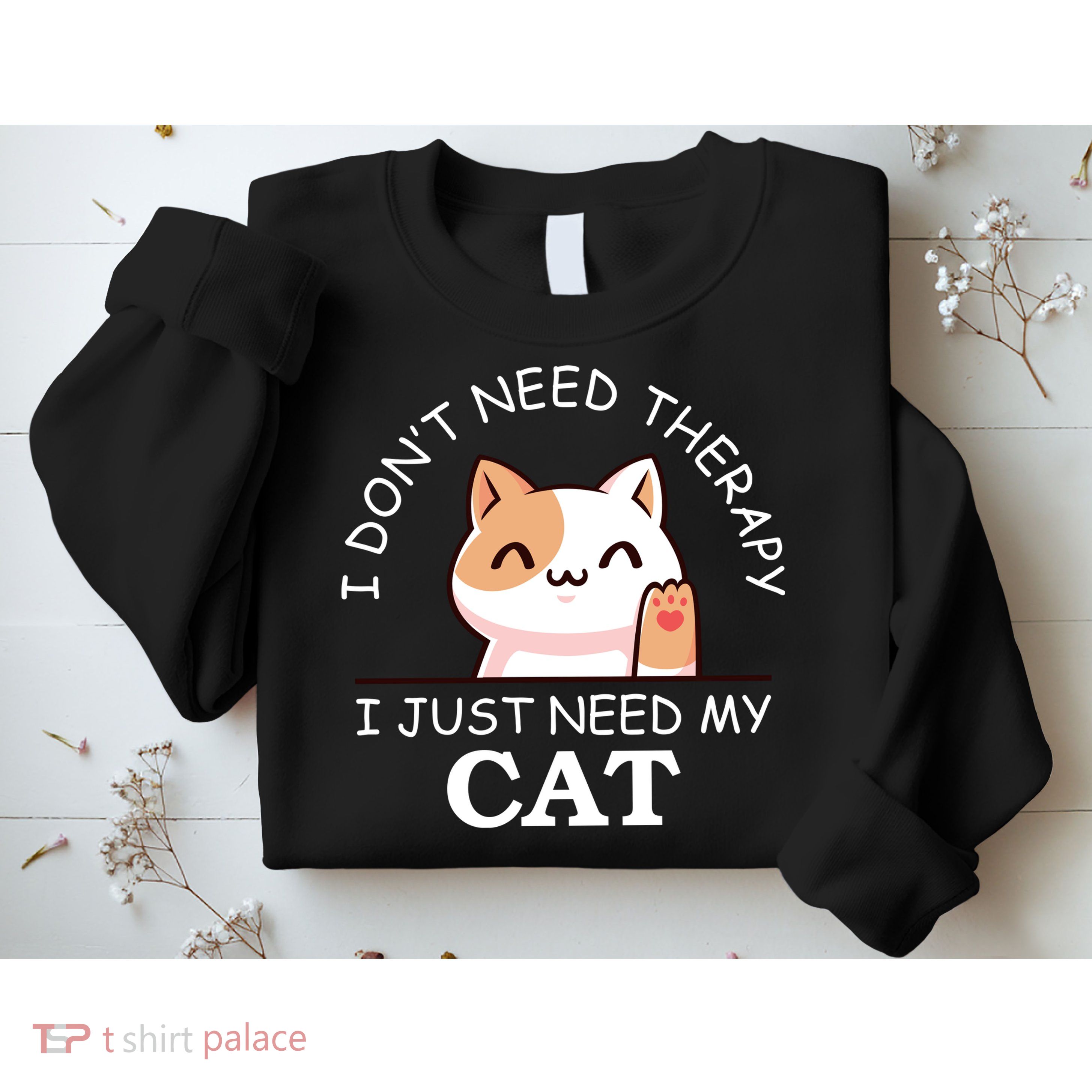 I Don't Need Therapy I Just Need My Cat Cute Sweatshirt