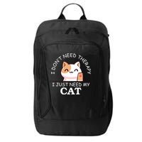 I Don't Need Therapy I Just Need My Cat Cute City Backpack