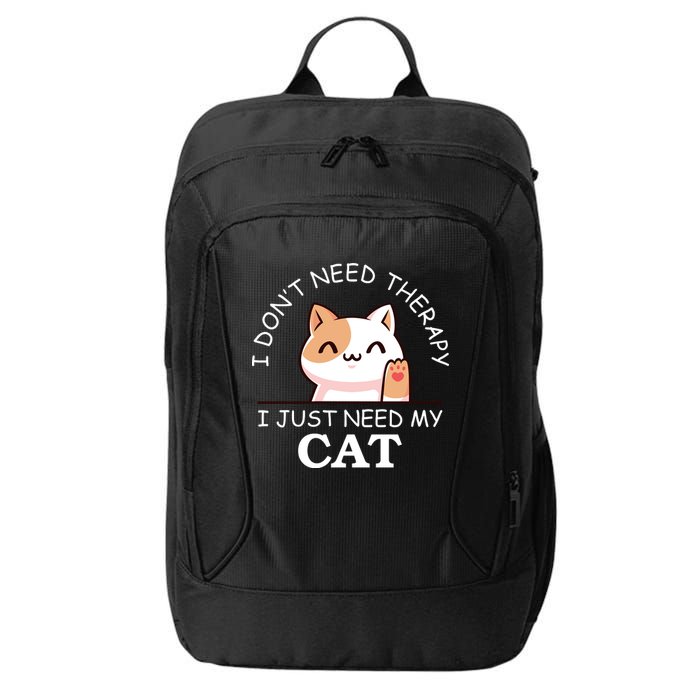 I Don't Need Therapy I Just Need My Cat Cute City Backpack