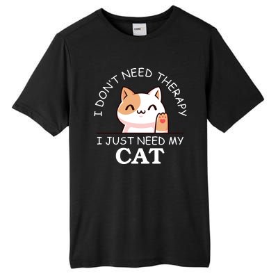 I Don't Need Therapy I Just Need My Cat Cute Tall Fusion ChromaSoft Performance T-Shirt