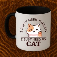 I Don't Need Therapy I Just Need My Cat Cute Mug