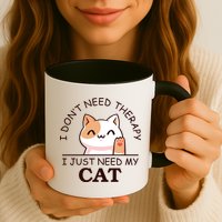 I Don't Need Therapy I Just Need My Cat Cute Mug