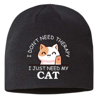 I Don't Need Therapy I Just Need My Cat Cute Sustainable Beanie