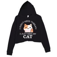 I Don't Need Therapy I Just Need My Cat Cute Crop Fleece Hoodie