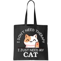 I Don't Need Therapy I Just Need My Cat Cute Bag
