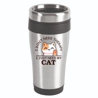 I Don't Need Therapy I Just Need My Cat Cute 16oz Travel Tumbler