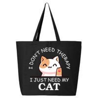 I Don't Need Therapy I Just Need My Cat Cute 25L Jumbo Tote
