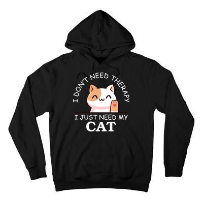 I Don't Need Therapy I Just Need My Cat Cute Tall Hoodie