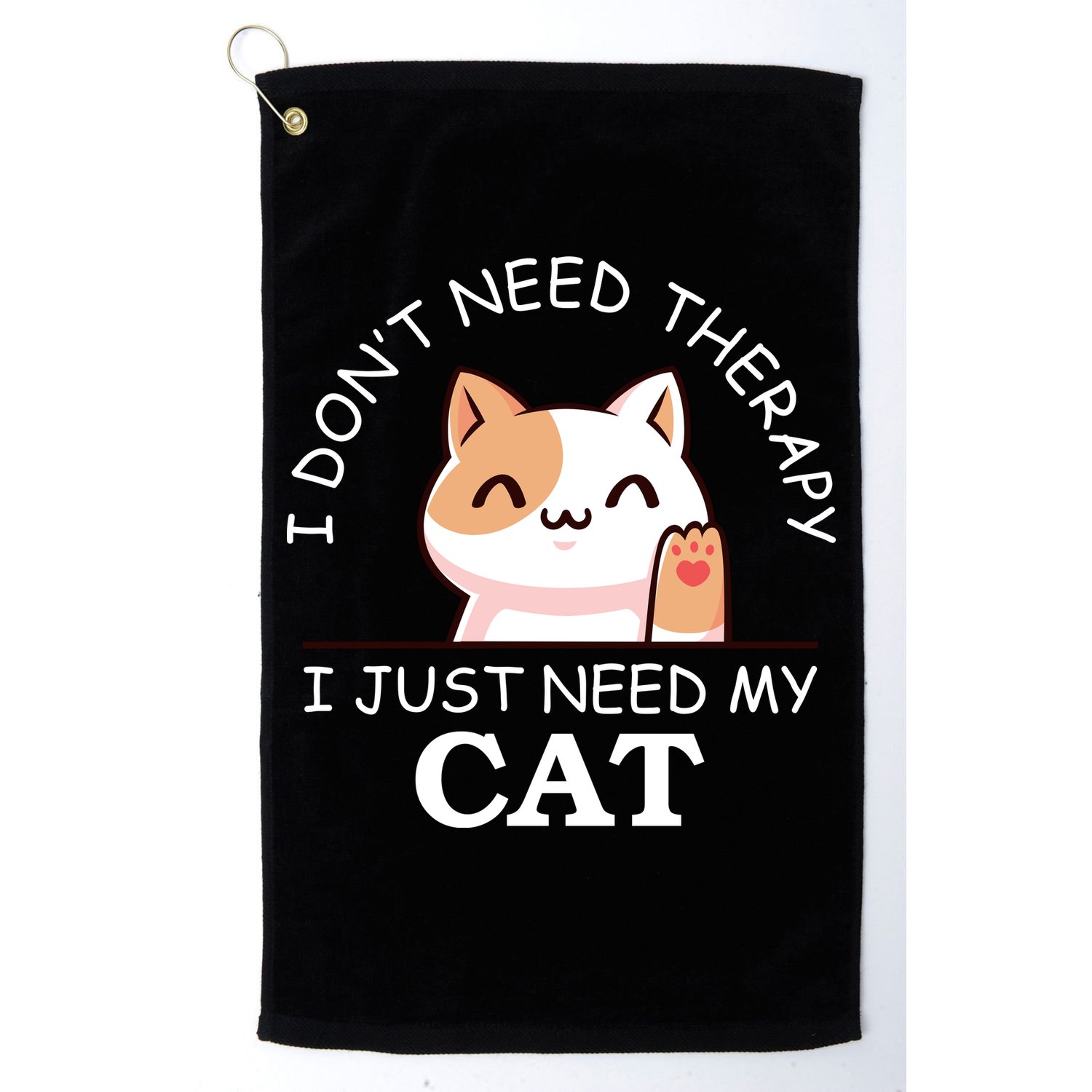 I Don't Need Therapy I Just Need My Cat Cute Golf Towel