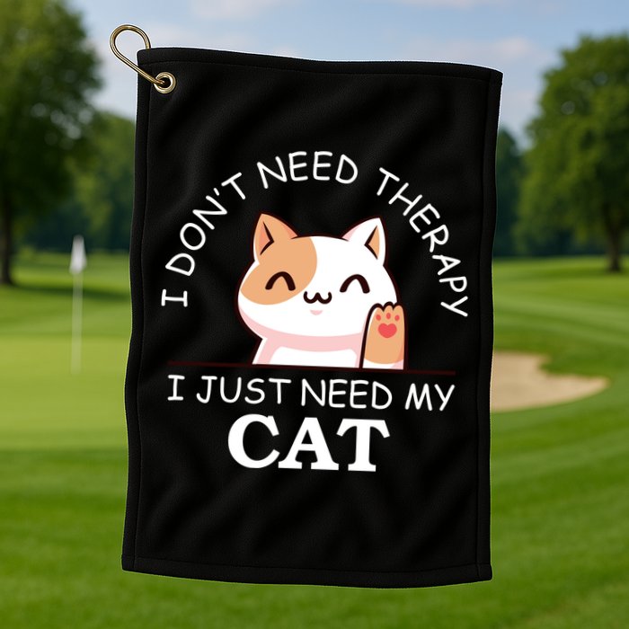 I Don't Need Therapy I Just Need My Cat Cute Golf Towel
