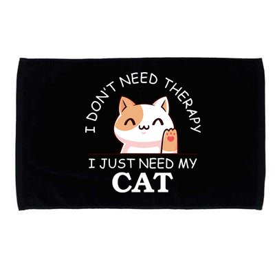 I Don't Need Therapy I Just Need My Cat Cute Microfiber Hand Towel